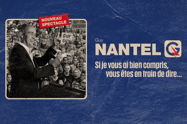 GUY NANTEL - SI JE VOUS AI BIEN COMPRIS, VOUS ÊTES EN TRAIN DE DIRE...